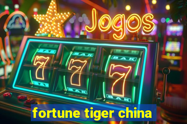 fortune tiger china